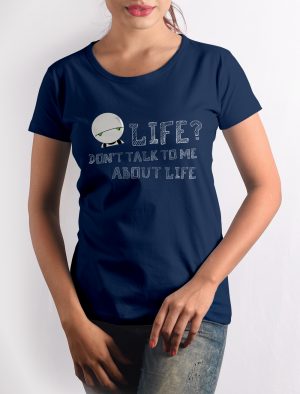 DON’T TALK TO ME ABOUT LIFE WOMEN’S GRAPHIC PRINTED T-SHIRT  by Bombay Trooper